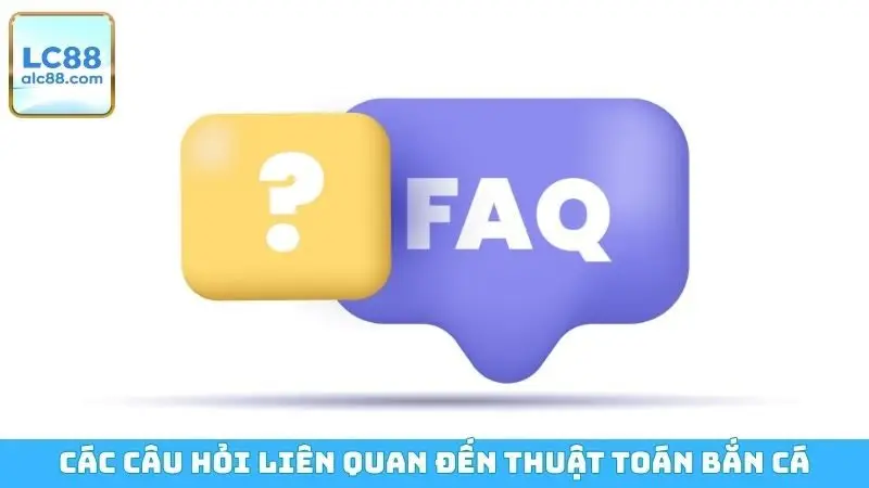 Các câu hỏi liên quan đến thuật toán bắn cá