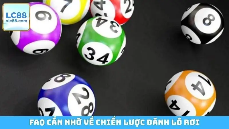 FAQ cần nhớ về chiến lược đánh lô rơi
